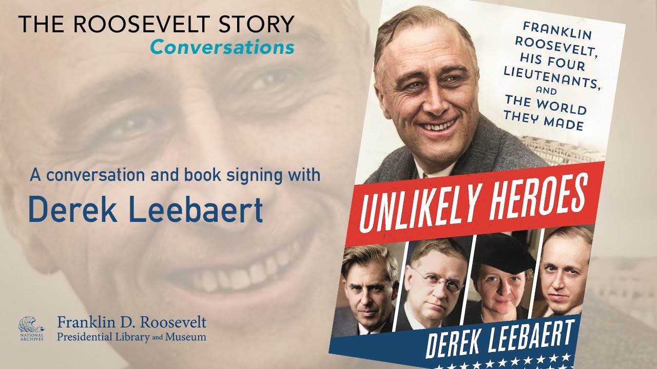 UNLIKELY HEROES: FRANKLIN ROOSEVELT, HIS FOUR LIEUTENANTS with Derek Leebaert