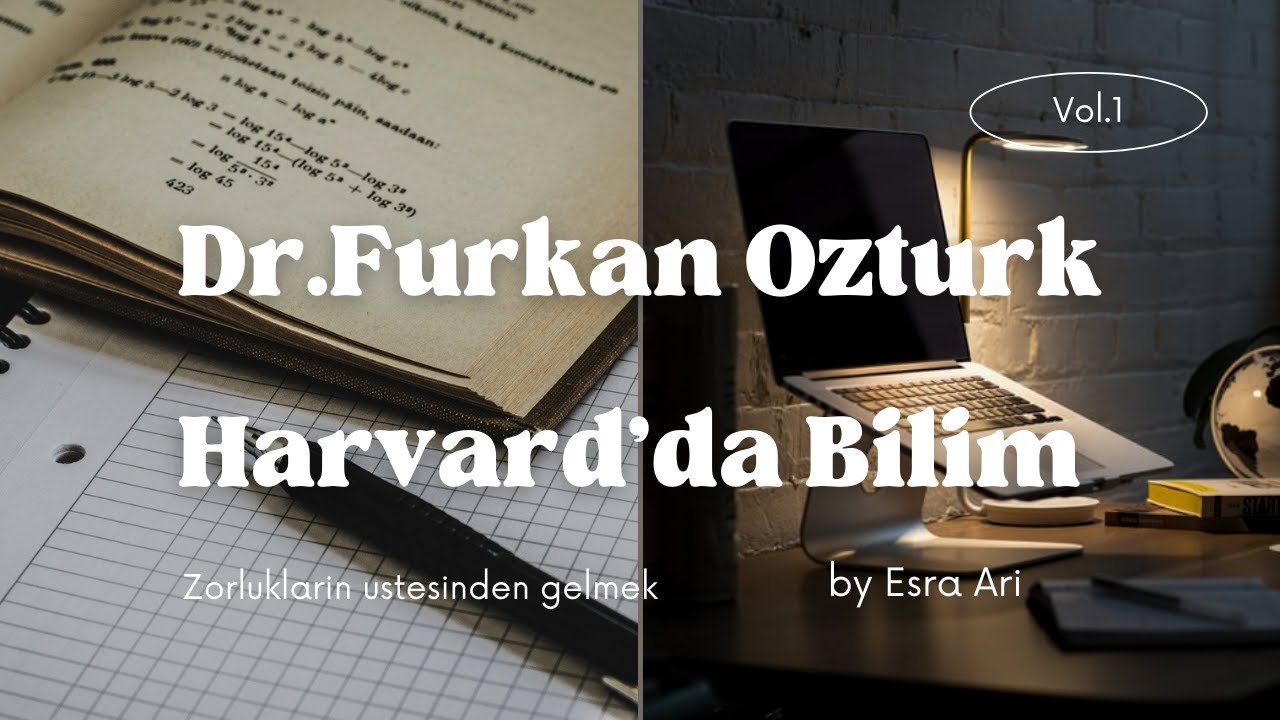 Dr. Furkan Ozturk - Harvard'da Türk Fizikçiden Kendine Güven Üzerine Notlar 1