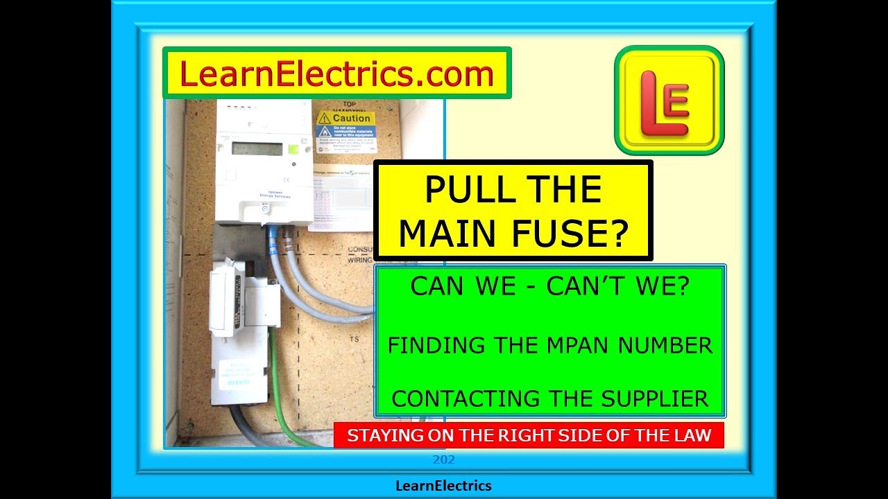 PULL THE MAIN FUSE – CAN WE, OR CAN’T WE? – FINDING THE MPAN NUMBER – HOW TO STAY SAFE AND LEGAL