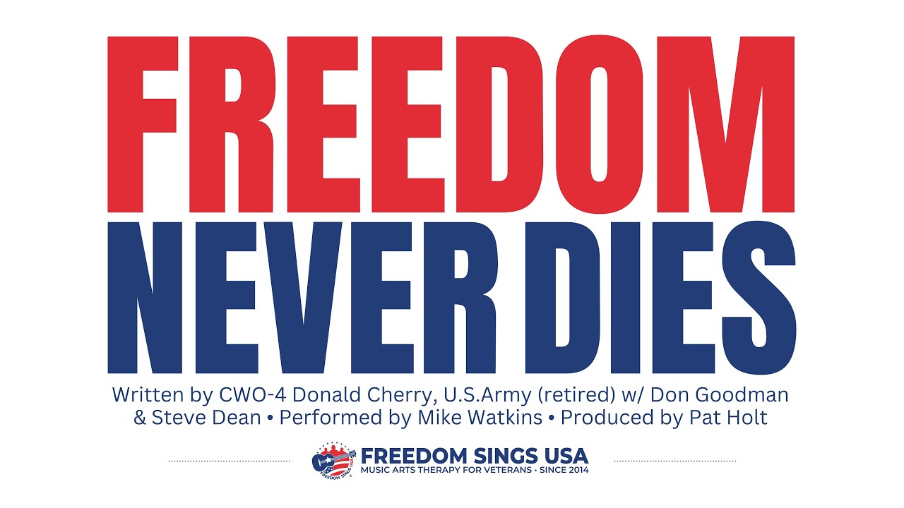 Freedom Never Dies - by Donald Cherry, U.S.Army (retired) / Performed by Mike Watkins