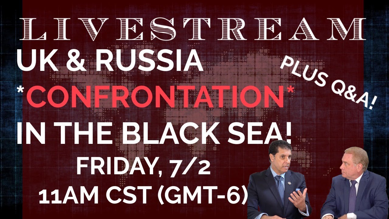 UK-Russian Confrontation in the Black Sea: An Ominous Warning!!