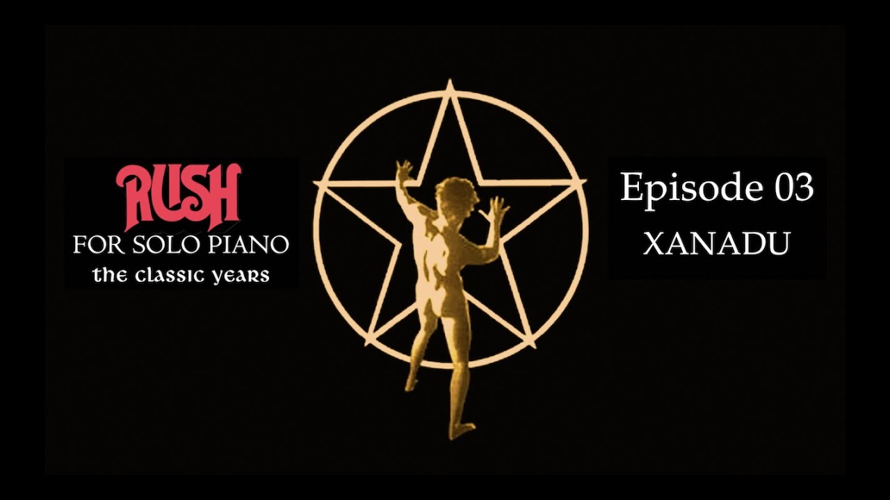 RUSH FOR SOLO PIANO Episode Three: Xanadu