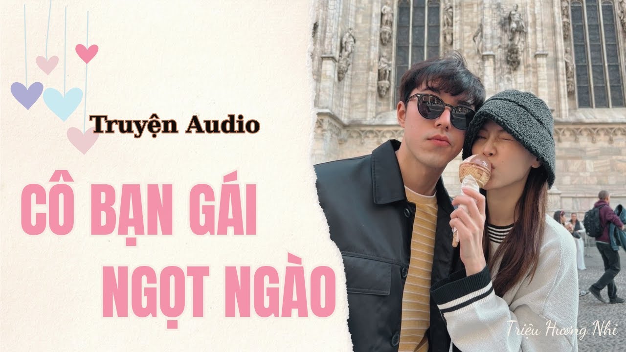 [ Truyện Ngắn Hay ] | Cô Bạn Gái Ngọt Ngào (Full) | Truyện Audio Hot - Triệu Hương Nhi