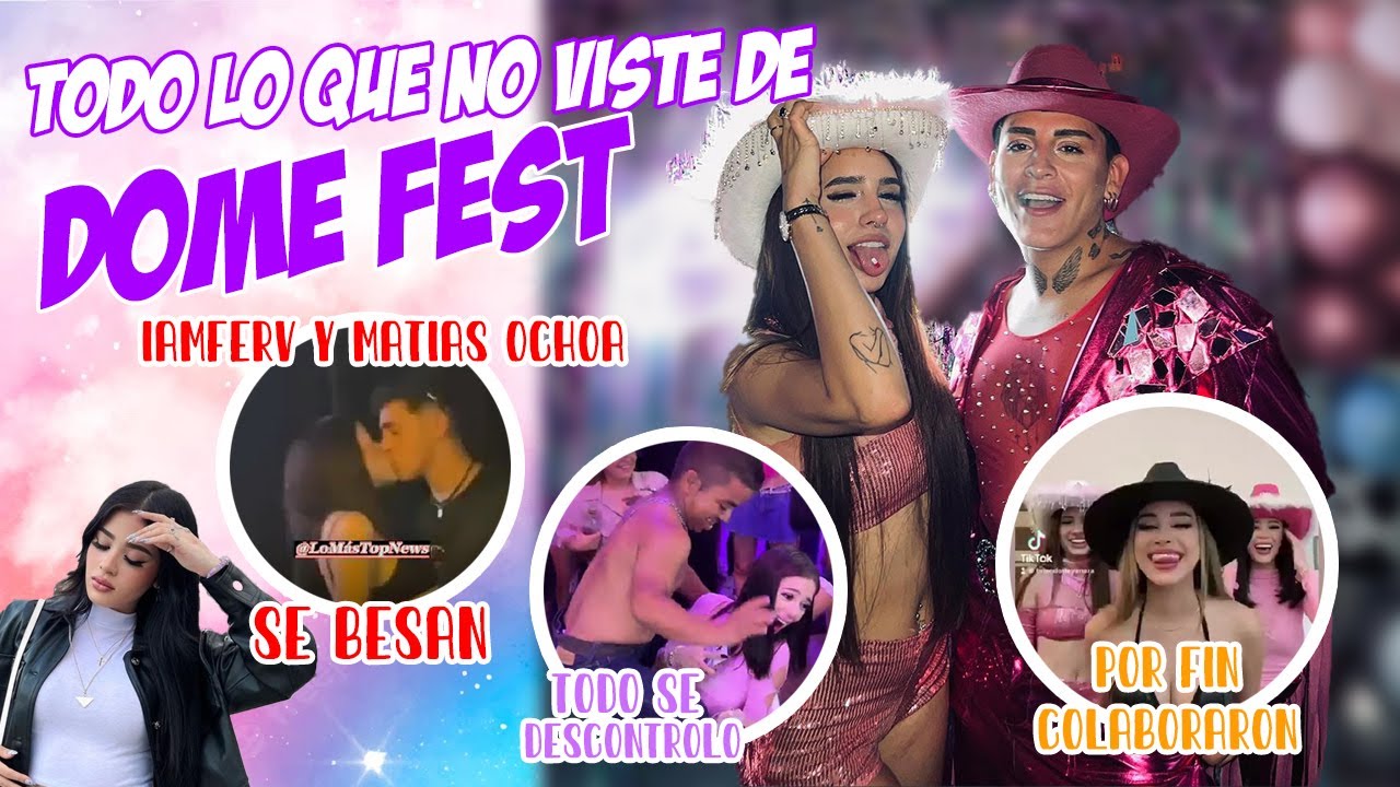 CUMPLEAÑOS DE DOMELIPA/ DOME FEST/ IAMFERV A LOS BESOS CON MATIAS OCHOA.