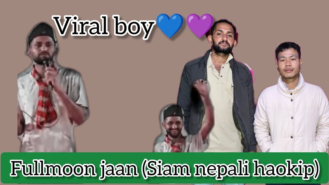 SIAM HAOKIP(NEPALI VIRAL BOY) FULLMOON JAN.  HOULIM NA LE LA SAH 💗❣️