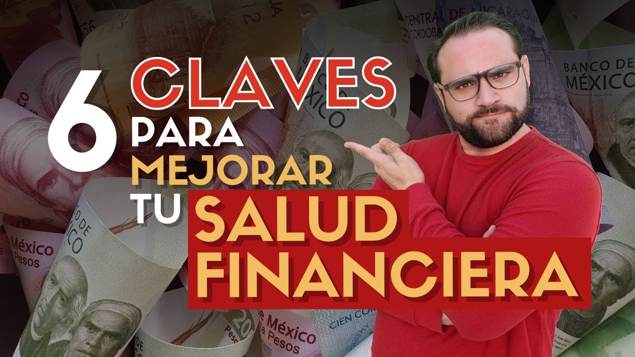 6 CLAVES que van a MEJORAR tu Salud Financiera, S&iacute; o S&iacute;