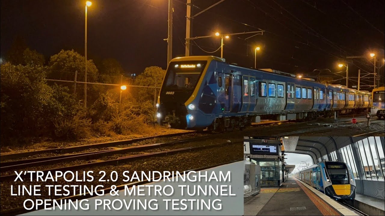 X&rsquo;Trapolis 2.0 Sandringham Line Testing & Metro Tunnel Opening Proving Testing