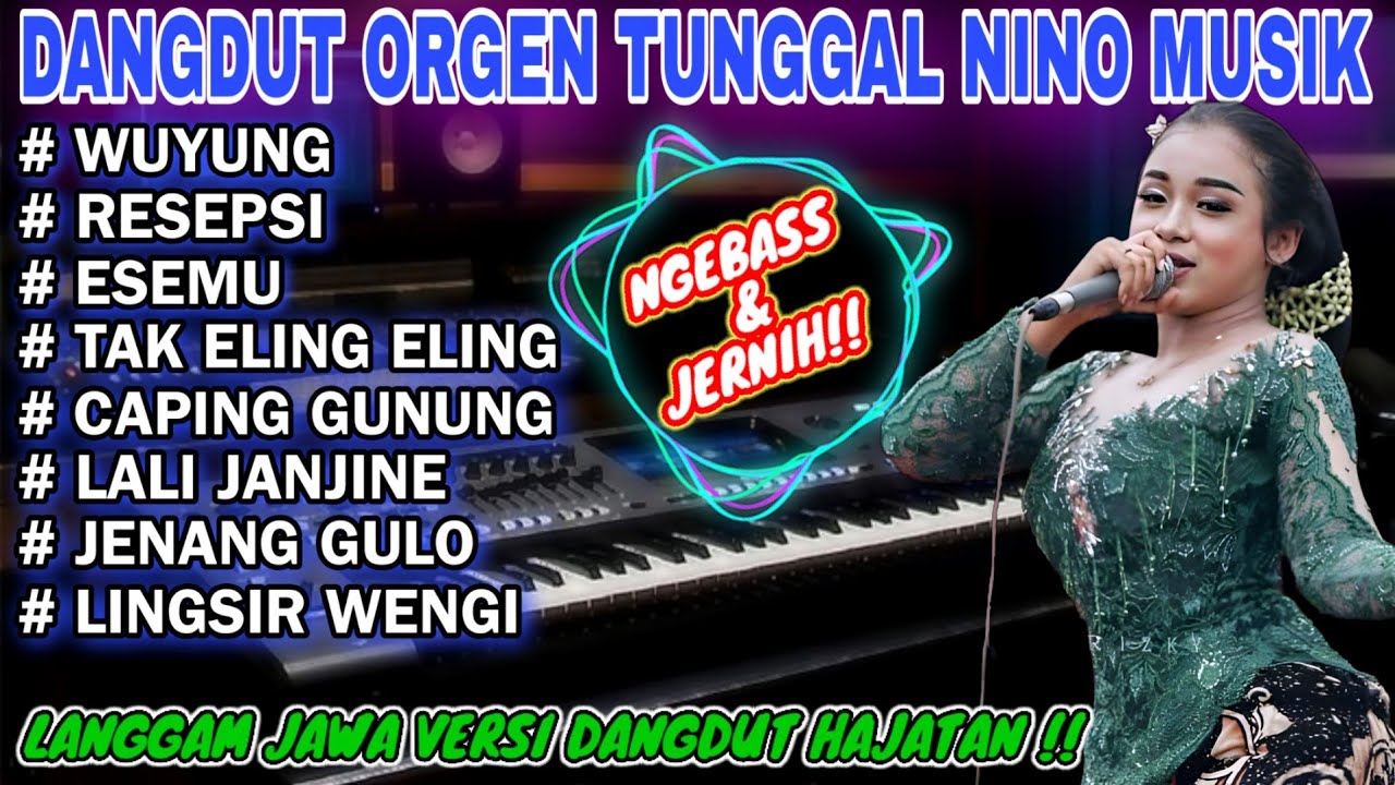 DANGDUT ORGEN TUNGGAL LANGGAM JAWA DANGDUT JAMPI SAYAH NINO MUSIK WUYUNG, RESEPSI, ESEMU, TAK ELING