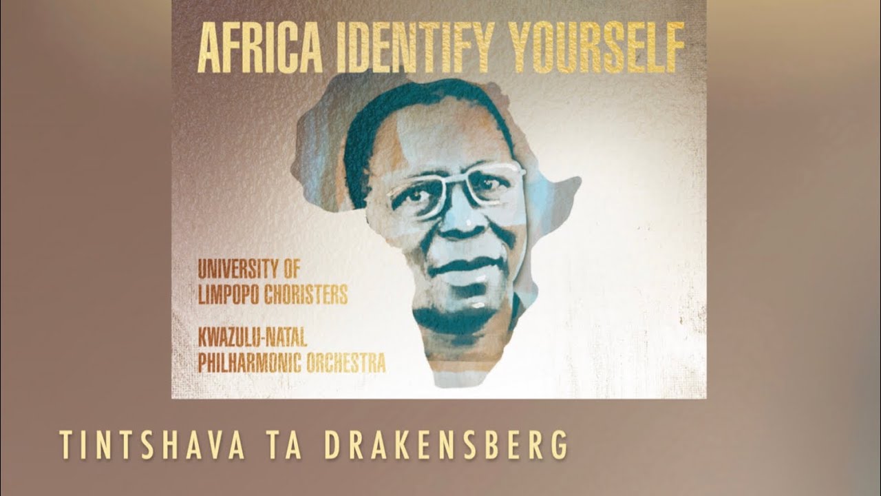 Tintshava ta Drakensberg by SJ Khosa - University of Limpopo Choristers KZN Philharmonic Orchestra
