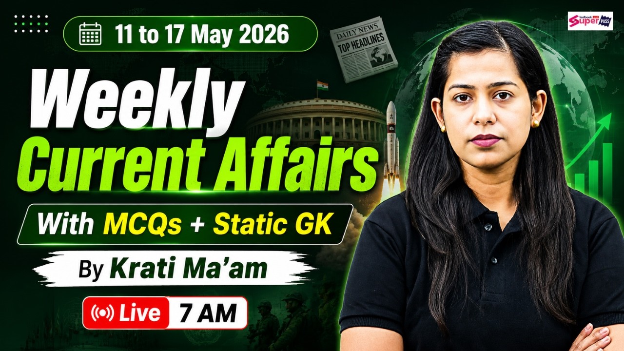 Weekly Current Affairs 2026 | 11th to 17th May Current Affairs 2026 | Current Affairs by Krati Mam