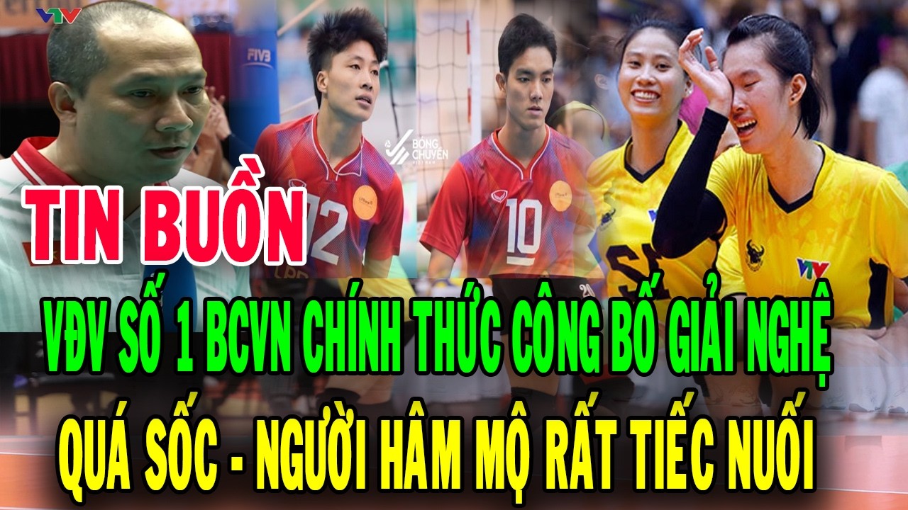 TIN BUỒN VĐV  SỐ 1 VN CHÍNH THỨC CÔNG BỐ GIẢI NGHỆ .THẬT QUÁ SỐC  KHIẾN NGƯỜI HÂM MỘ TIẾC NUỐI