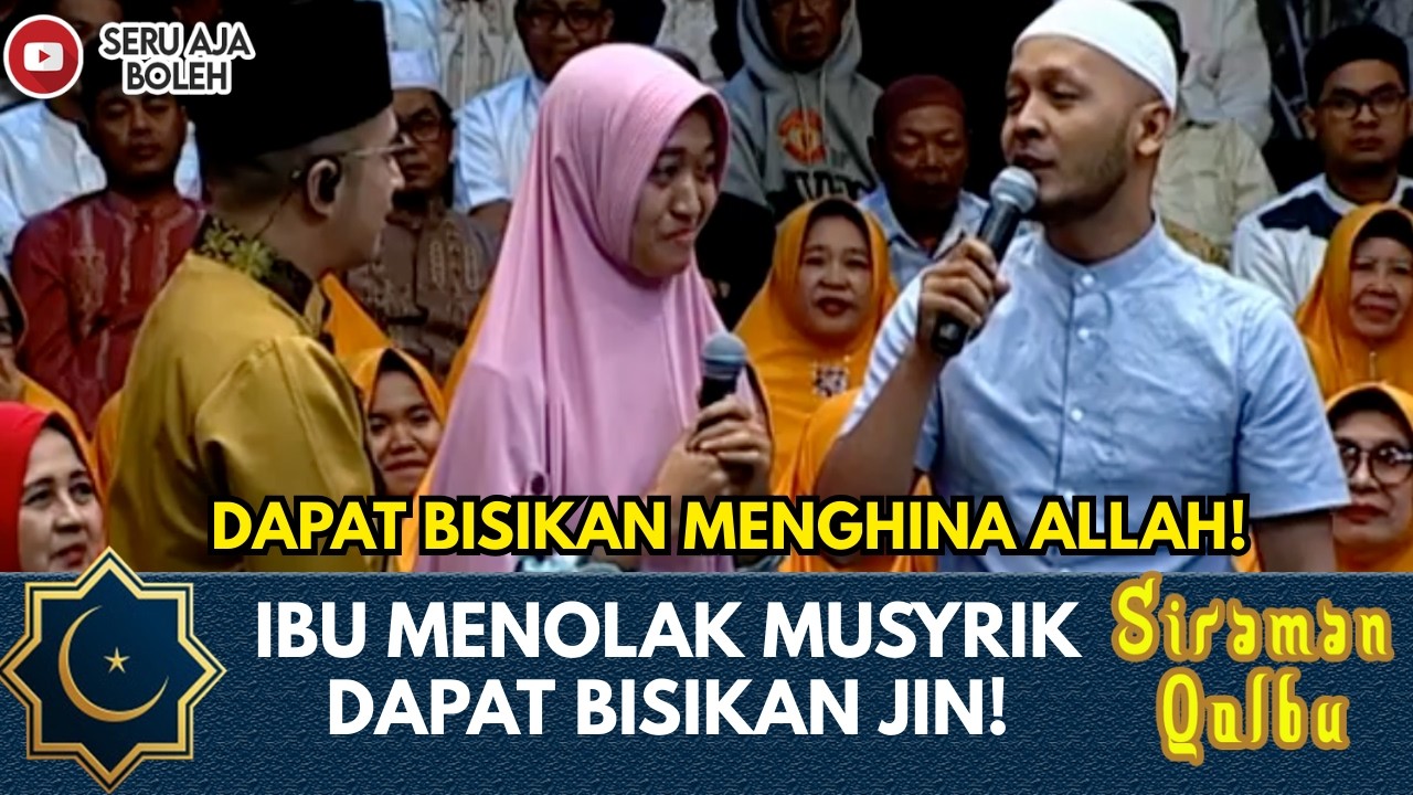 IBU MENOLAK MUSRYIK DAPAT BISIKAN JIN YANG MENGHINA ALLAH! | SIRAMAN QOLBU EXTENDED