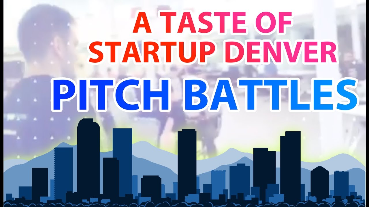DENVER STARTUPS: PITCH BATTLES!