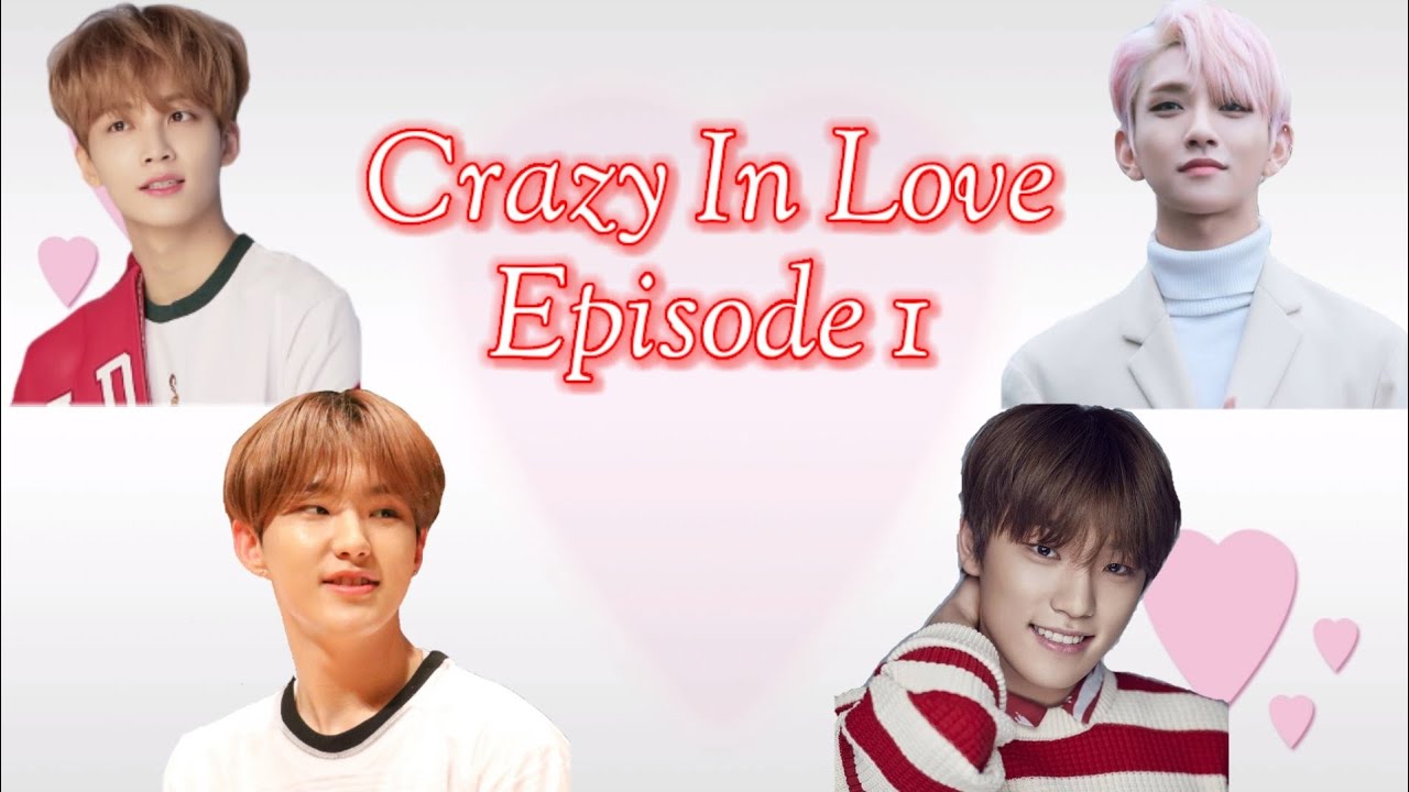 [Seventeen FF] Crazy In Love - Episode 1