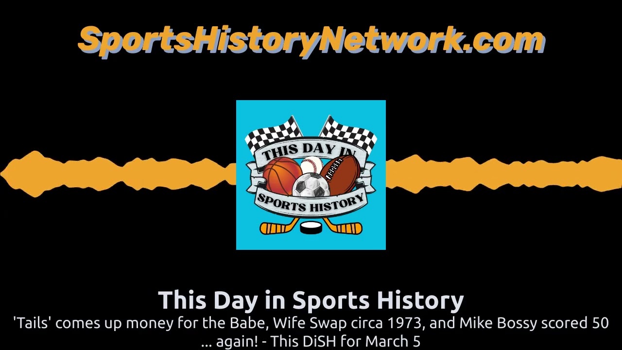 'Tails' comes up money for the Babe, Wife Swap circa 1973, and Mike Bossy scored 50 ... again! -...