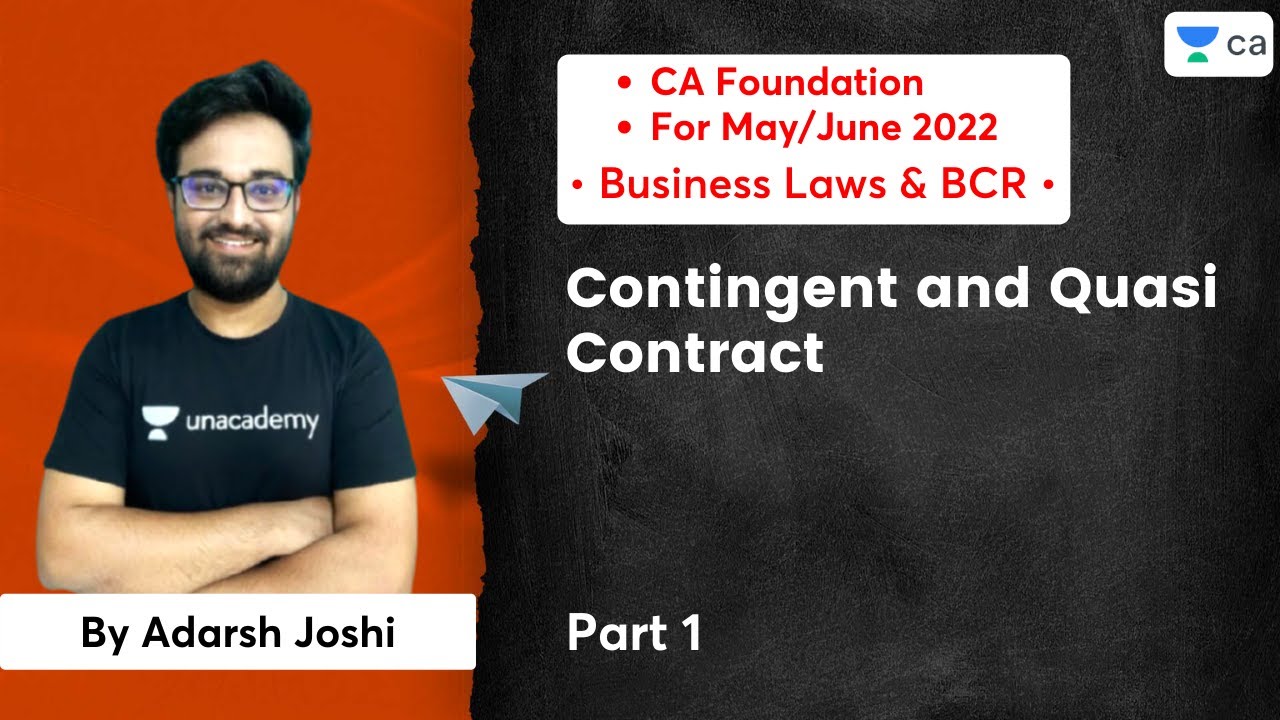 Contingent and Quasi Contract | Part 1 | CA Foundation Law May/June 2022 | Adarsh Joshi