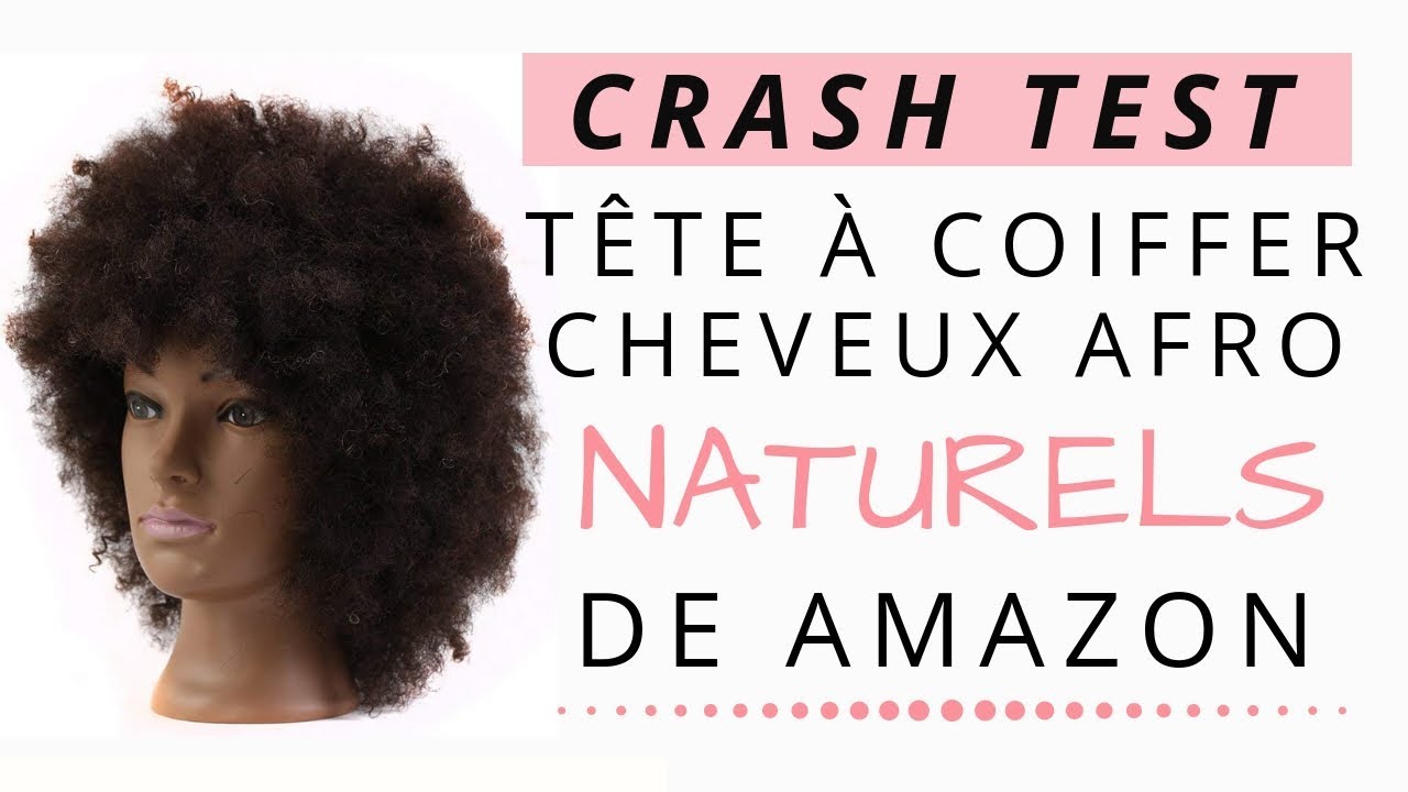 CRASH TEST TÊTE A COIFFER CHEVEUX AFRO NATURELS DE CHEZ AMAZON partie 1