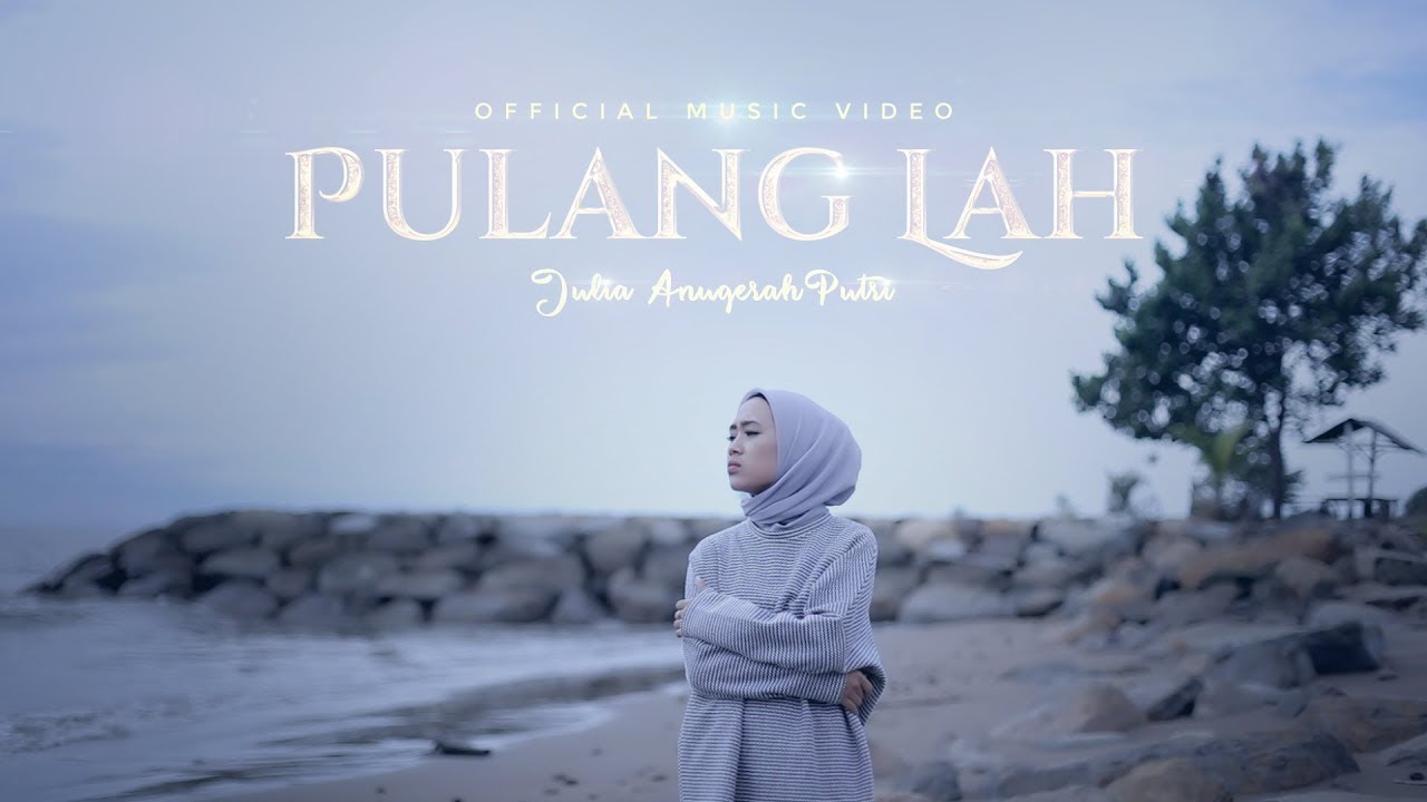 Julia Anugerah Putri - Pulang Lah (Official Music Video)