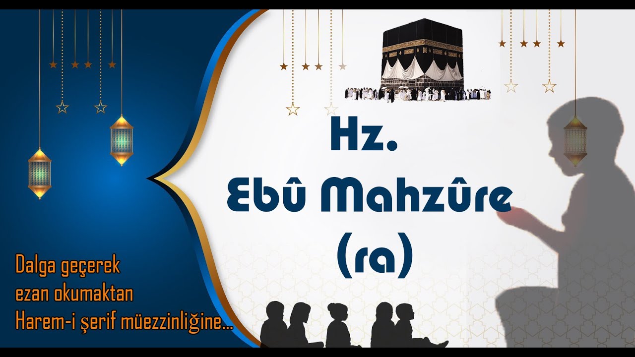 Hz. Ebû Mahzûre (ra) | Sahabe Hayatları | Dalga geçerek ezan okumaktan Mekke müezzinliğine...