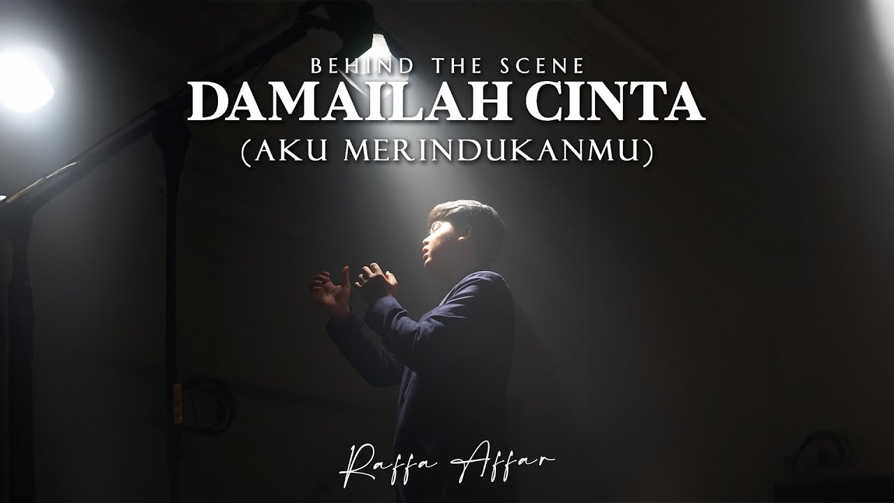 Behind The Scene | Raffa Affar - Damailah Cinta (Aku Merindukanmu)