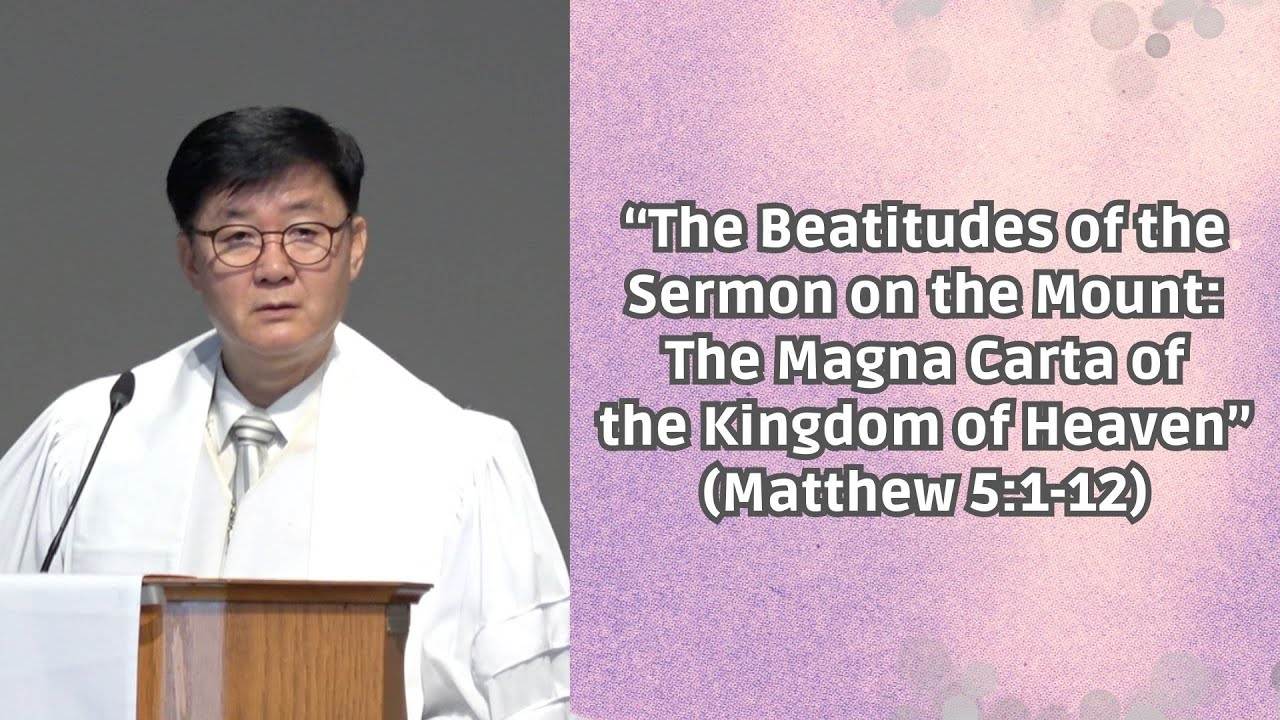 “The Beatitudes of the Sermon on the Mount: The Magna Carta of the Kingdom of Heaven” (Matt 5:1-12)
