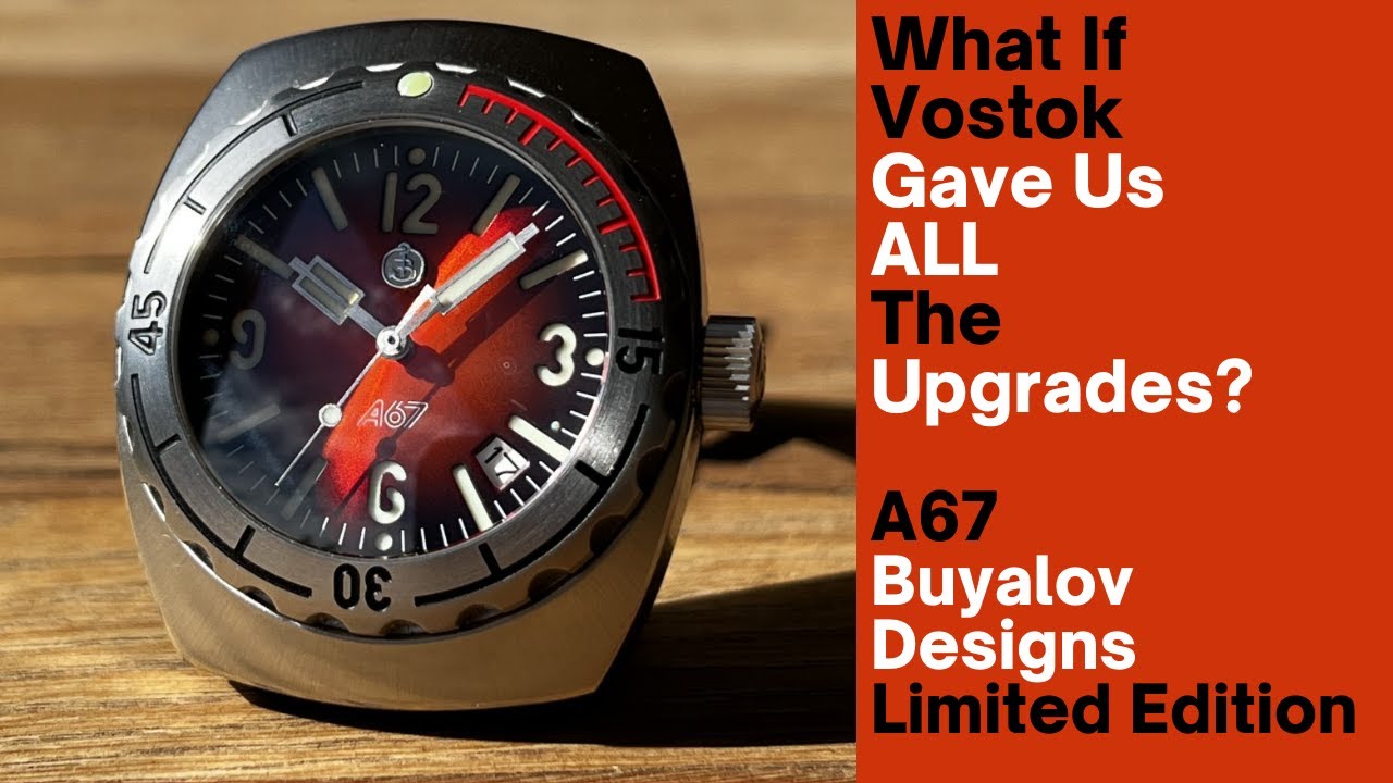 Vostok Gives Us ALL The Upgrades! - Vostok A67 Buyalov Designs Limited Edition