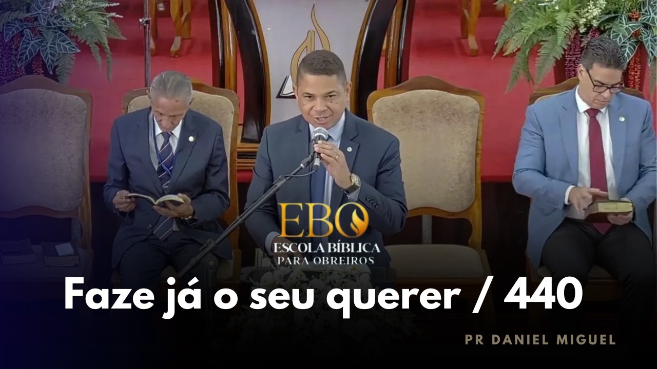 FAZE JÁ O SEU QUERER - PR DANIEL MIGUEL / HINO 440 DA HARPA CRISTÃ