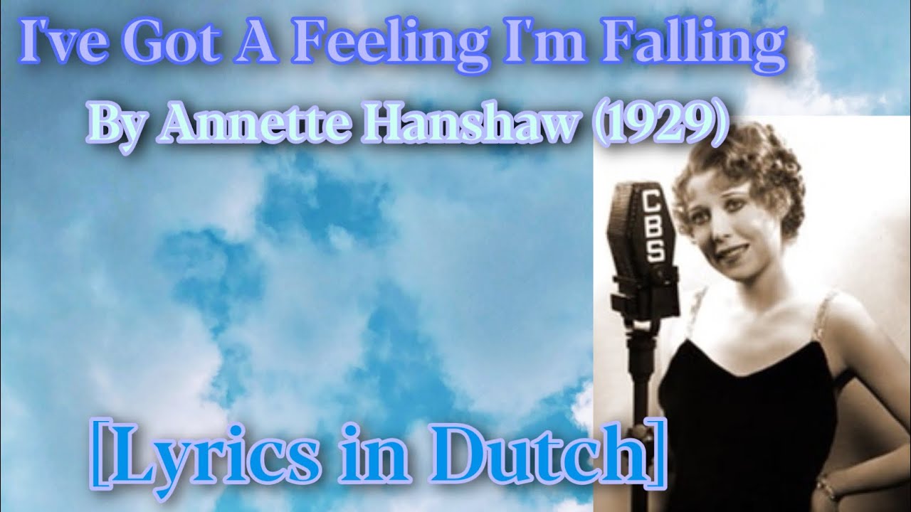 I’ve Got A Feeling I’m Falling by Annette Hanshaw (1929) [Lyrics in Dutch]