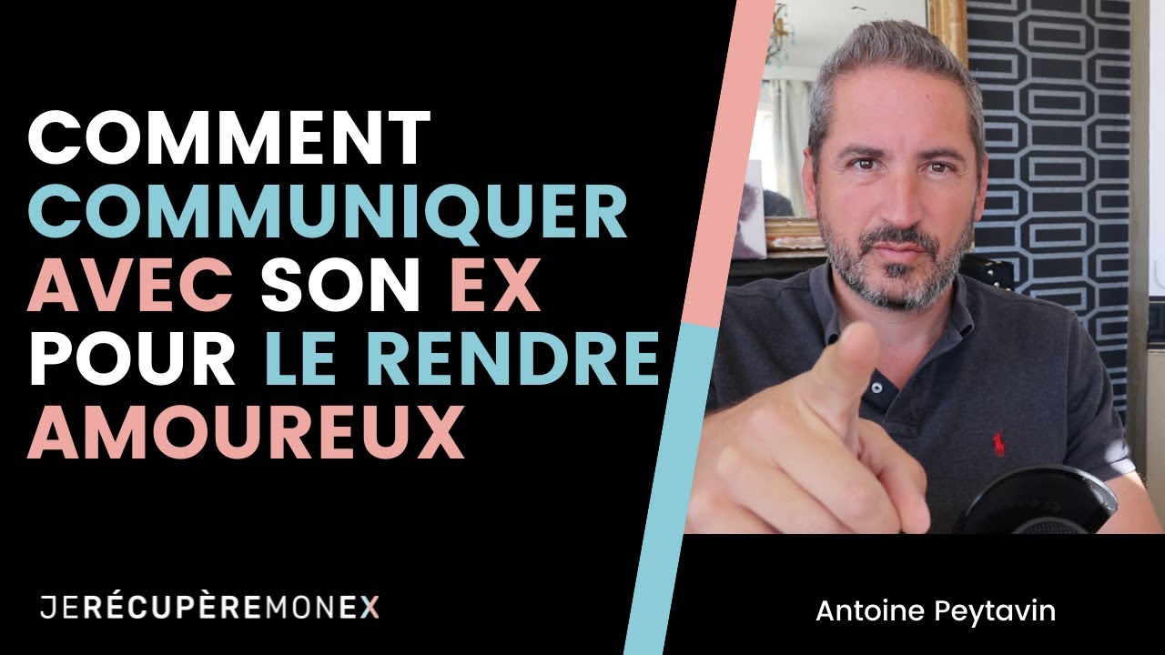COMMENT COMMUNIQUER AVEC SON EX POUR LE RENDRE AMOUREUX