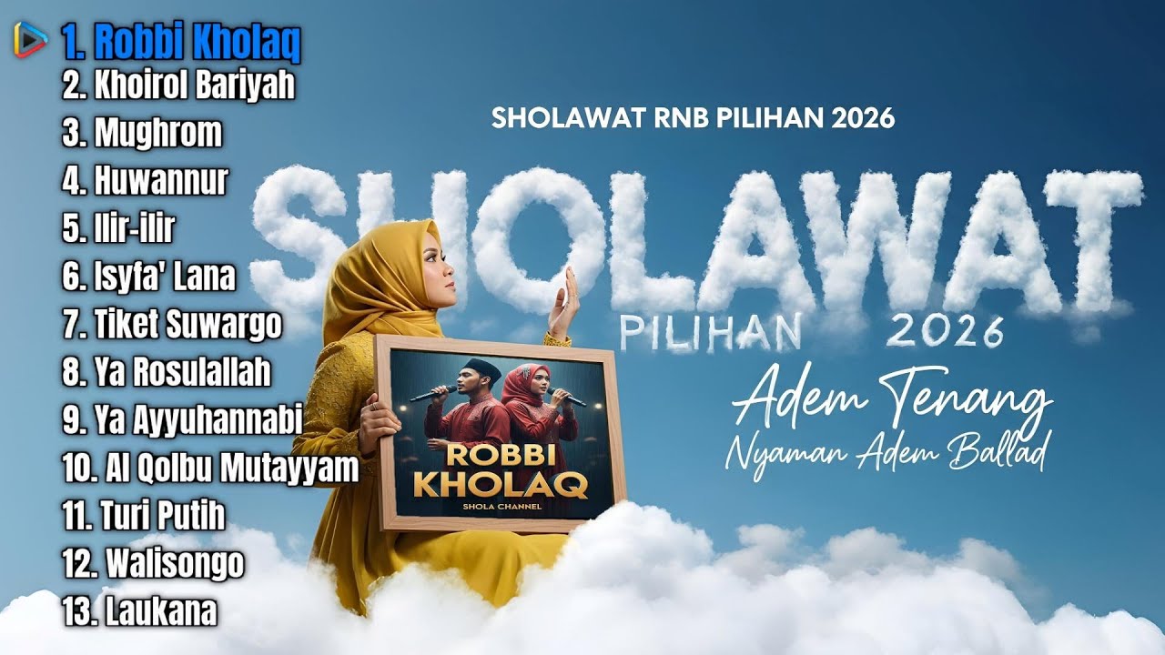 SHOLAWAT RNB PILIHAN 2026 - Adem Tenang Nyaman Ballad (Robbi Kholaq, Khoirol Bariyah)