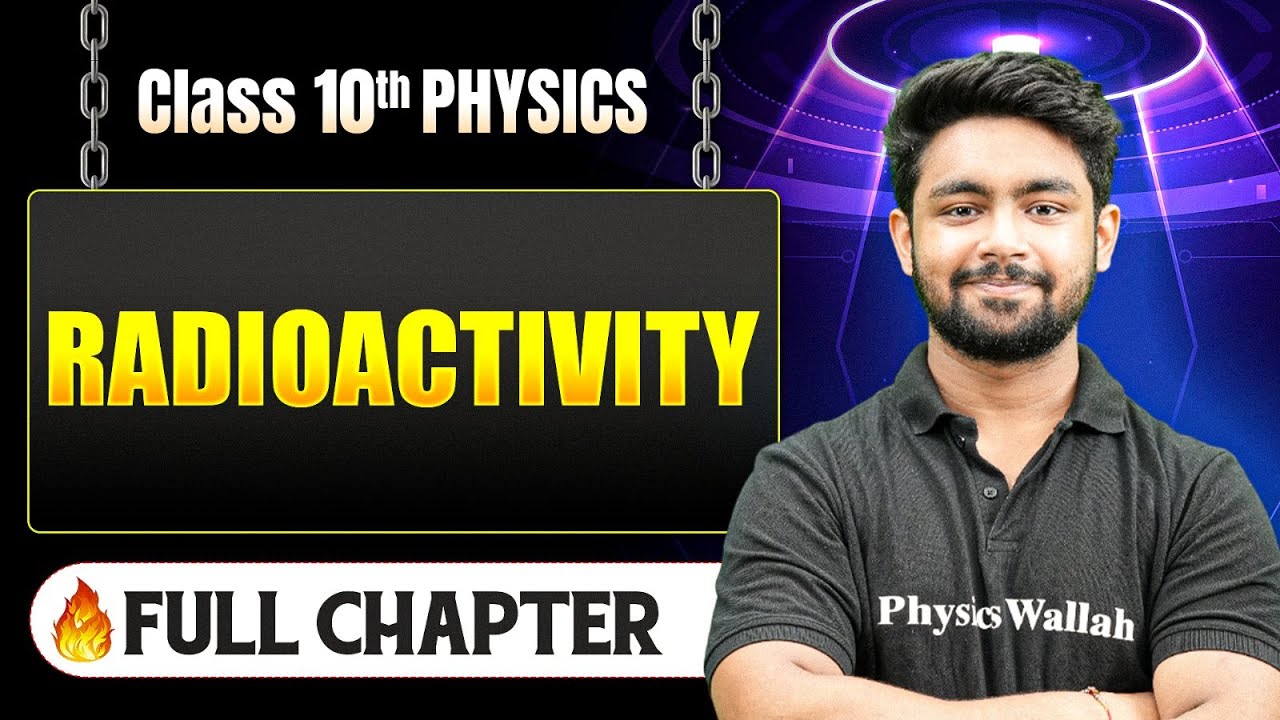 Radioactivity Complete Chapter in One Shot | Class 10 Physics | ICSE Board | LEGEND 2026