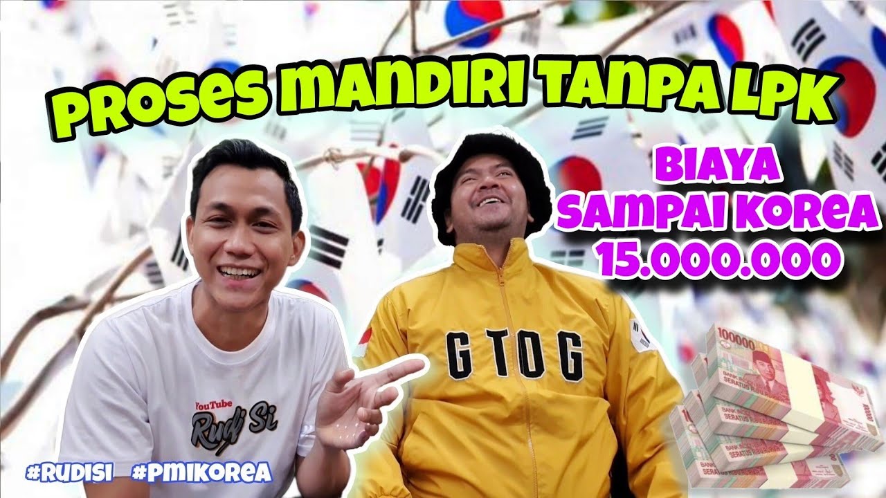 Proses mandiri tanpa LPK | 5 bulan terbang korea biaya 15.000.000