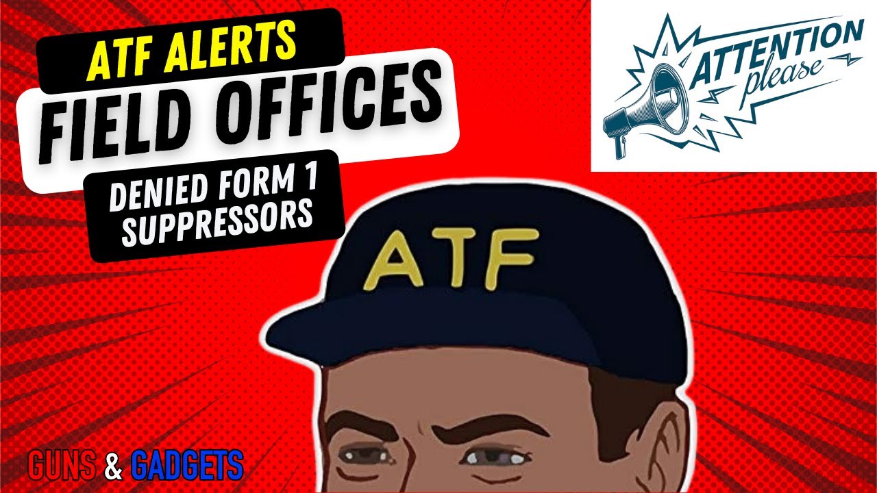 ATF Alerts Field Offices of Denied Form 1 Suppressor Applicants