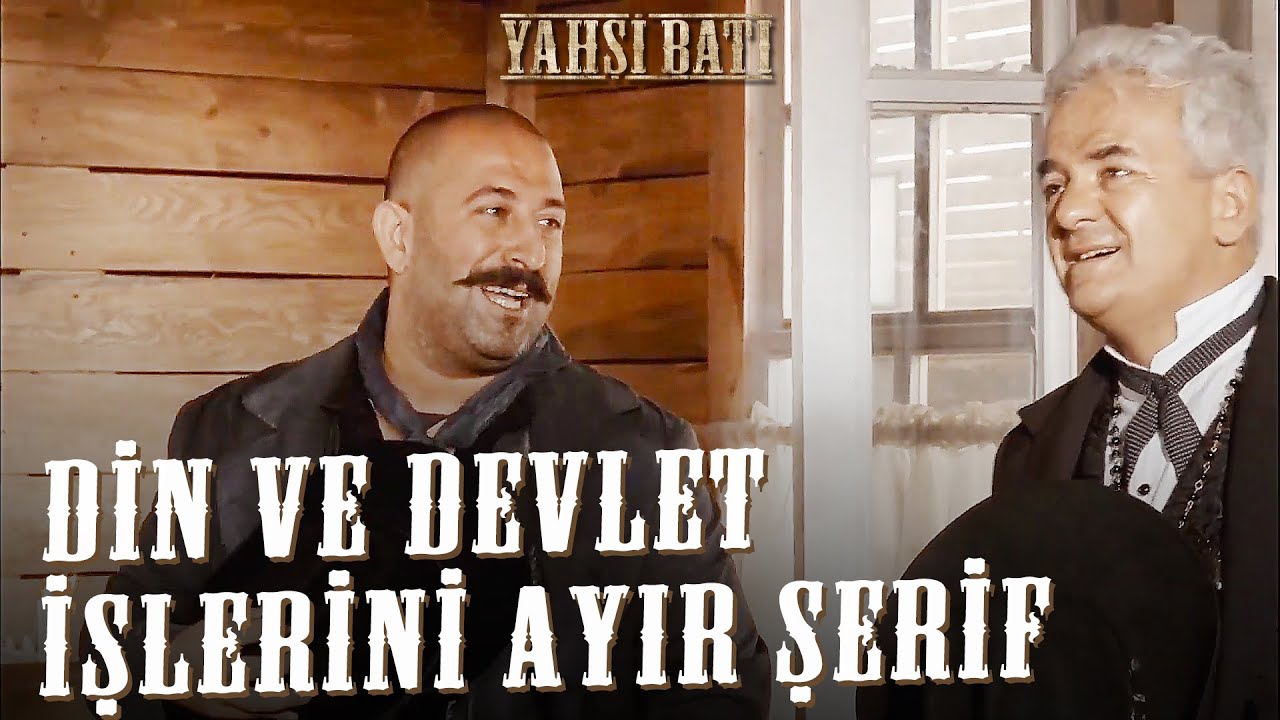 Din ve Devlet İşlerini Ayır Şerif | Yahşi Batı