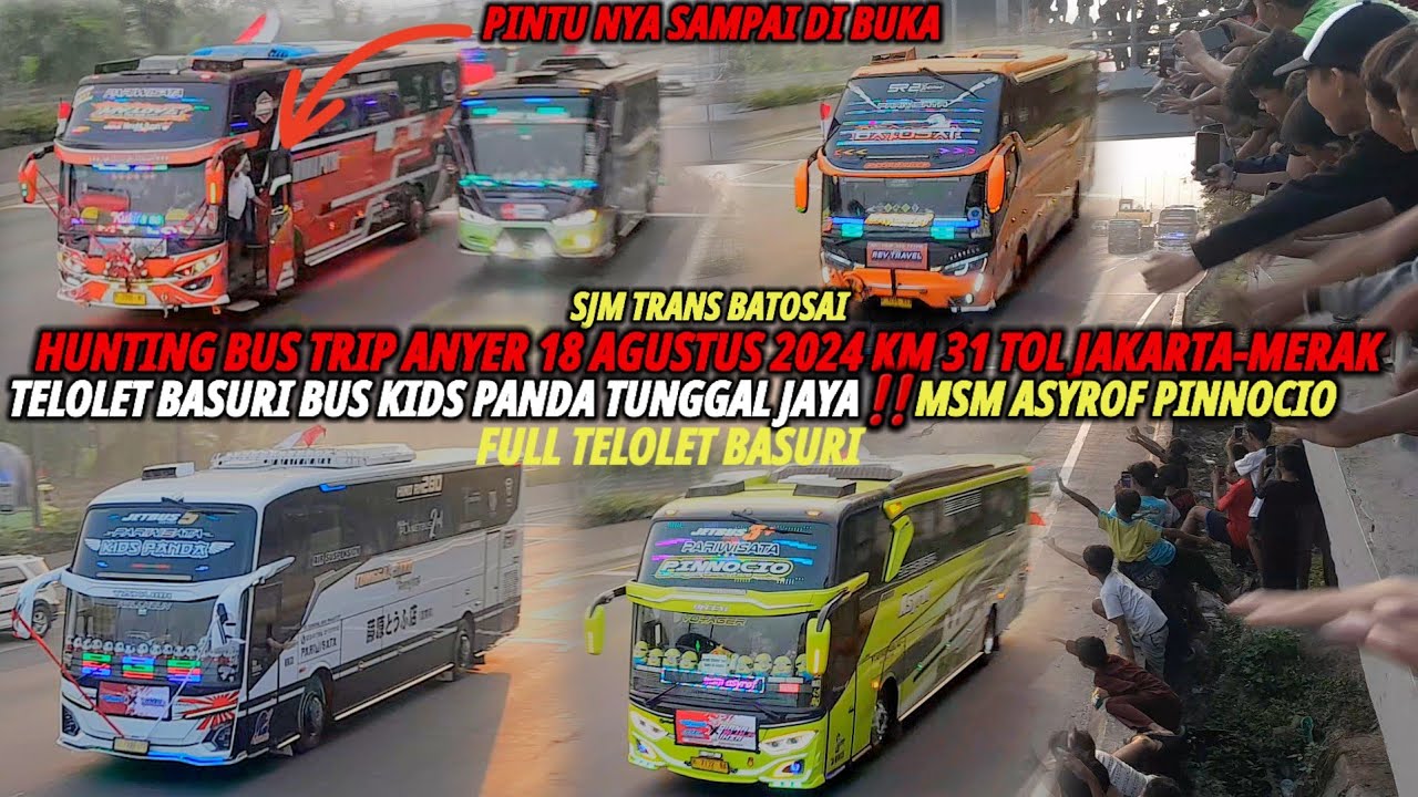 FULL TELOLET BASURI‼️HUNTING BUS TRIP ANYER 18 AGUSTUS 2024 DI KM 31 TOL JAKARTA-MERAK