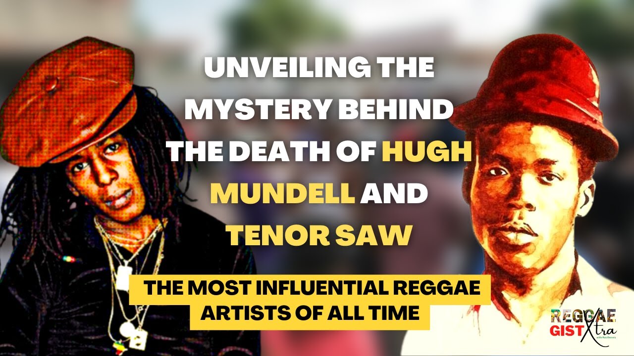 Unveiling the Mystery behind the Death of Hugh Mundell and Tenor Saw