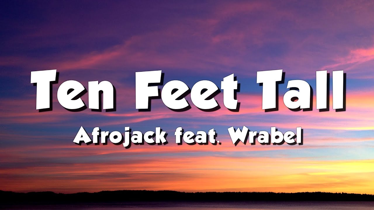 Afrojack feat. Wrabel - Ten Feet Tall (Lyrics)