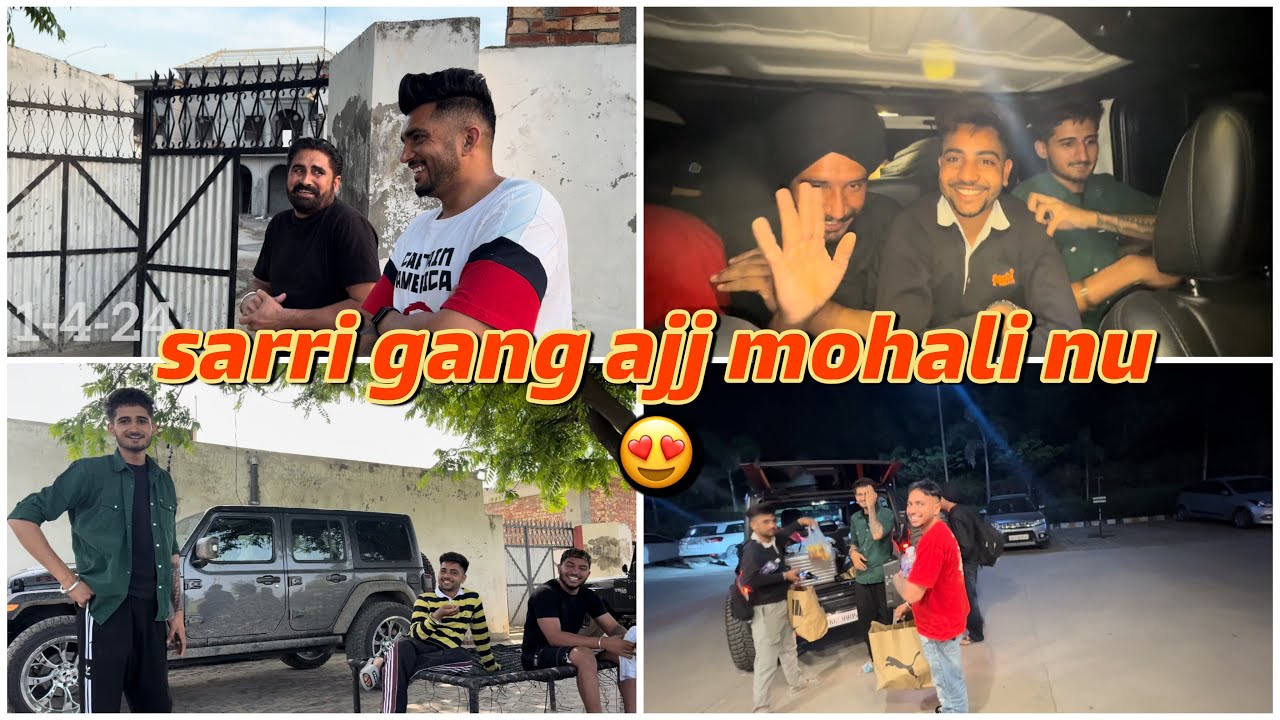 Sarri Gang Jau Ajj mohali Nu | Bohout Time Baad Ajj Ikathe Gye | Dhillonpreet Vlogs