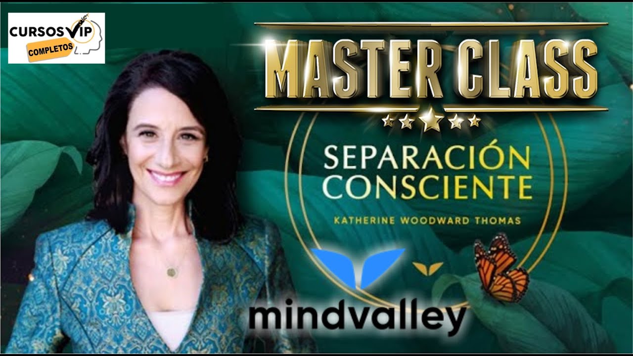 Separaciones Conscientes 🥇 Masterclass  por Katherine Woodward Thomas ✅