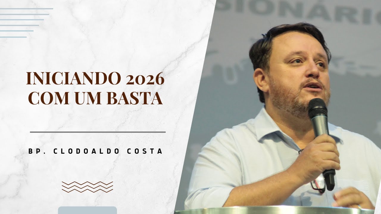 INICIANDO 2026 COM UM BASTA! | BP. CLODOALDO COSTA