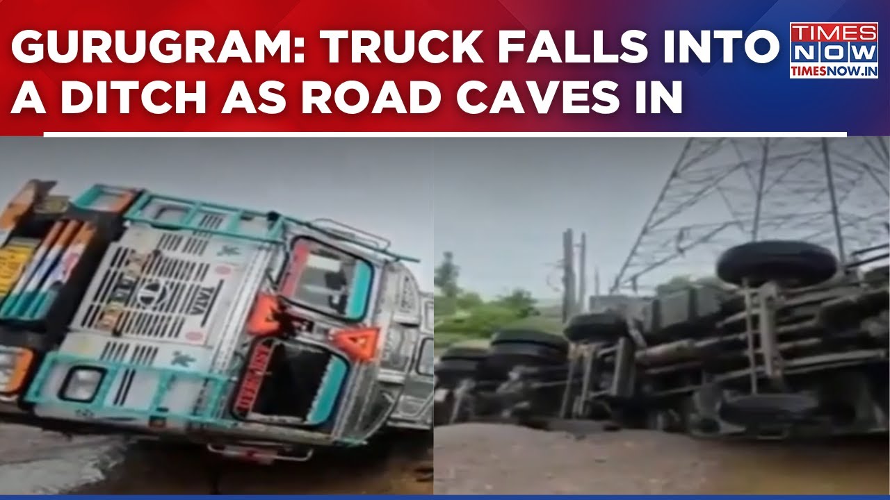 Gurugram: Truck Falls Into Ditch as Road Caves In After Heavy Rainfall | Millennium City In A Mess?