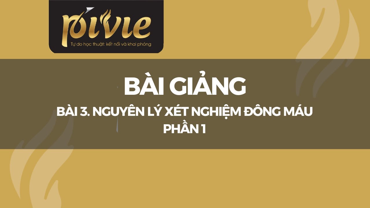 Bài 3. Nguyên lý xét nghiệm đông máu - Phần 1