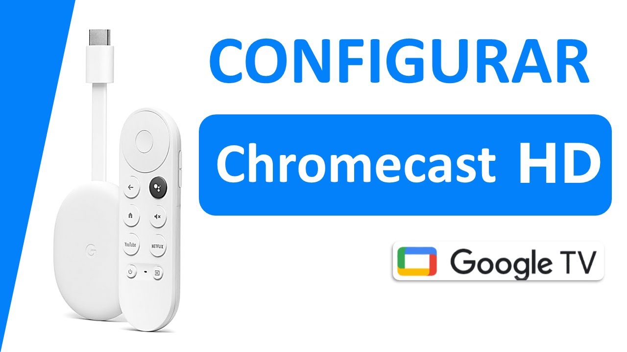 Configurar Chromecast HD con Google TV