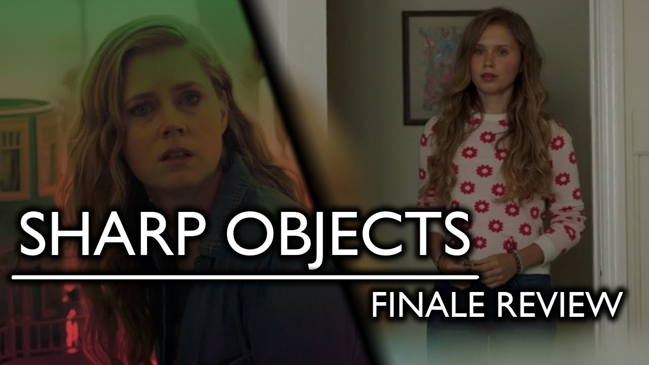 Sharp Objects - Series Finale Review!