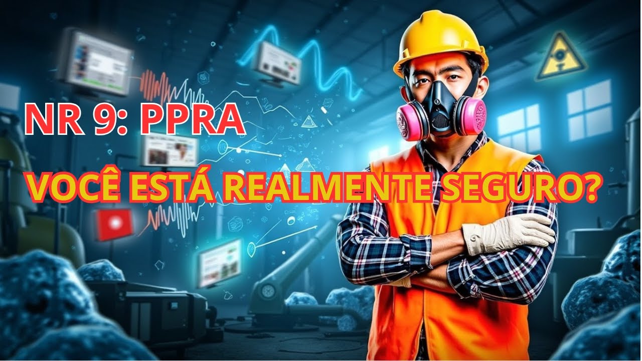 NR 9 EXPLICADA: Como o PPRA Pode Salvar Vidas no Trabalho.