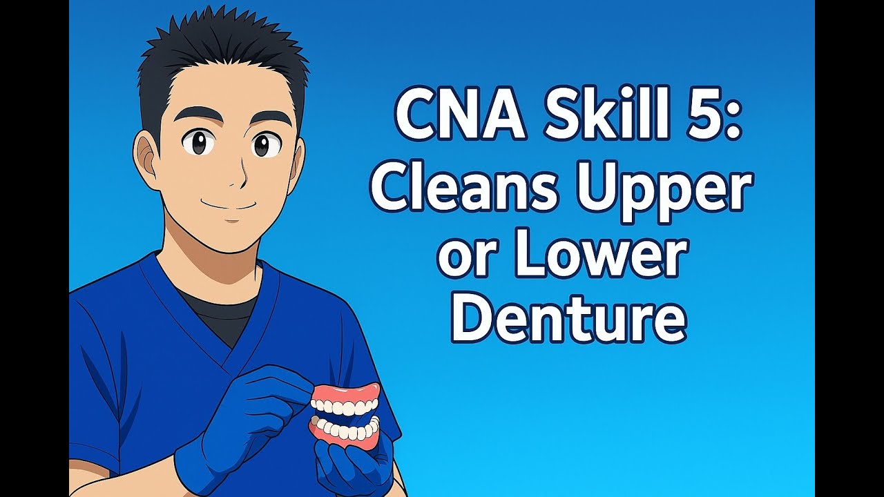 Credentia CNA Skill 5: Cleans upper or lower denture (updated)
