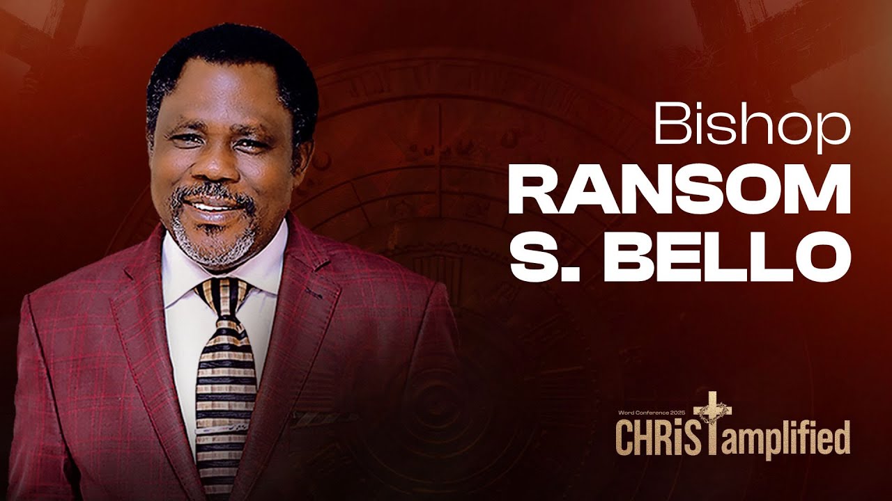 Bishop Ransom Bello - Christ Amplified Word Conference 2025 - DAY 2 SERMON