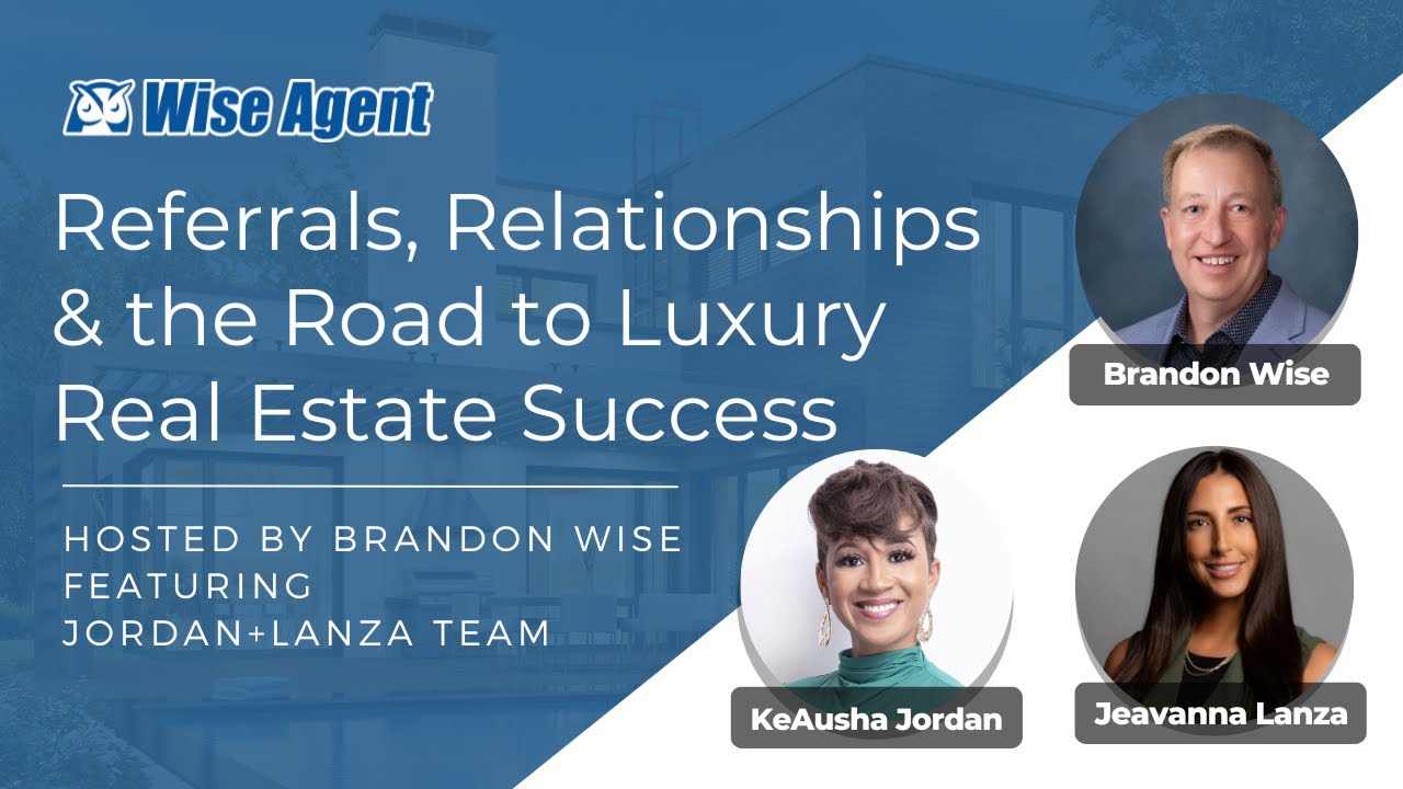 Referrals, Relationships & the Road to Luxury Real Estate Success with the Jordan Lanza Team