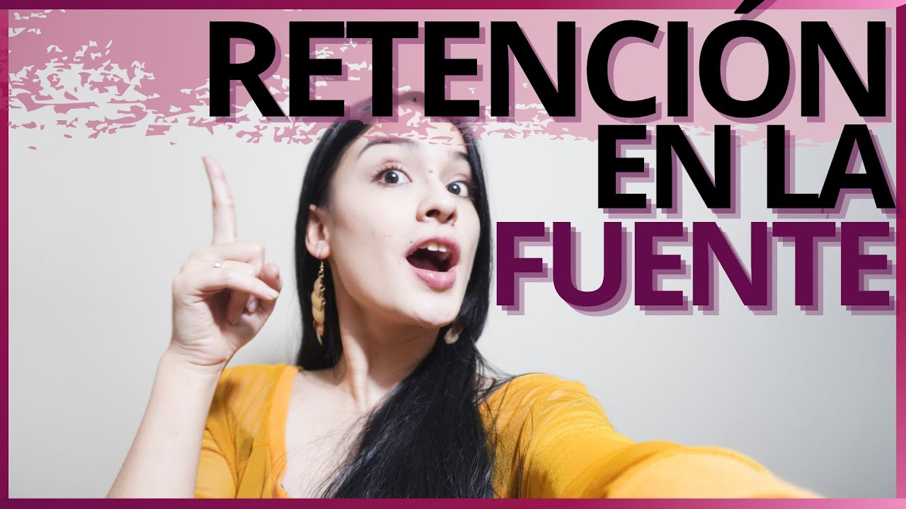 Aprende todo sobre retención en la fuente✅