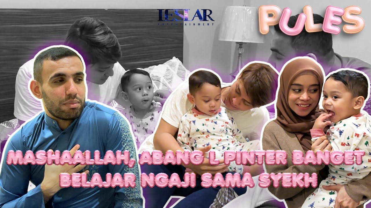 PULES : SUBHANALLAH, PAPA BILLAR & BUNDA LESTI DATENGIN SYEKH LANGSUNG UNTUK NGAJARIN ABANG NGAJI.